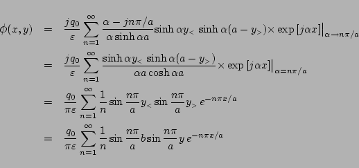 \begin{eqnarray*}
\mbox{\large$\phi$}(x,y)
&=&
\frac{jq_0}{\varepsilon }
\su...
...c{1}{n}\sin\frac{n\pi}{a}b
\sin\frac{n\pi}{a}y
\,e^{-n\pi x/a}
\end{eqnarray*}
