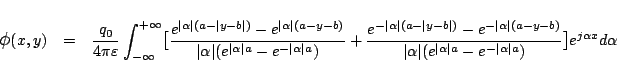 \begin{eqnarray*}
\mbox{\large$\phi$}(x,y)
&=&
\frac{q_0}{4\pi\varepsilon }
...
...a\vert a}-e^{-\vert\alpha\vert a})}
\bigr]
e^{j\alpha x}d\alpha
\end{eqnarray*}