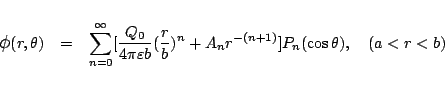 \begin{eqnarray*}
\mbox{\large$\phi$}(r,\theta)
&=&
\sum_{n=0}^{\infty}[
\fr...
...(\frac{r}{b})^n
+A_n r^{-(n+1)}]
P_n(\cos\theta),
\quad(a<r<b)
\end{eqnarray*}