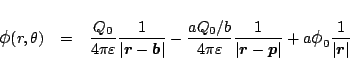 \begin{eqnarray*}
\mbox{\large$\phi$}(r,\theta)
&=&
\frac{Q_0}{4\pi\varepsilo...
...+a\mbox{\large$\phi$}_0\frac{1}{\vert\mbox{\boldmath${r}$}\vert}
\end{eqnarray*}