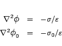 \begin{eqnarray*}
\nabla^2\mbox{\large$\phi$}&=& -\sigma/\varepsilon \\
\nabla^2\mbox{\large$\phi$}_0 &=& -\sigma_0/\varepsilon
\end{eqnarray*}