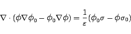 \begin{displaymath}
\nabla\cdot(
\mbox{\large$\phi$}\nabla\mbox{\large$\phi$}_...
...}(
\mbox{\large$\phi$}_0\sigma - \mbox{\large$\phi$}\sigma_0)
\end{displaymath}