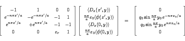 \begin{eqnarray*}
\left[
\begin{array}{cccc}
-1& 1&0&0\\
\displaystyle{e^{-...
...\sin\frac{n\pi}{a}y_0\,e^{ n\pi x_0/a}\\
0
\end{array}\right]
\end{eqnarray*}