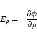 \begin{displaymath}
E_\rho = -\frac{\partial \mbox{\large$\phi$}}{\partial \rho}
\end{displaymath}