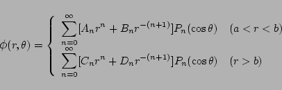 \begin{displaymath}
\mbox{\large$\phi$}(r,\theta)=\left\{
\begin{array}{ll}
\...
...+ D_n r^{-(n+1)}]
P_n(\cos\theta)}& (r>b)
\end{array}\right.
\end{displaymath}