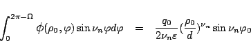 \begin{eqnarray*}
\int_0^{2\pi-\Omega}
\mbox{\large$\phi$}(\rho_0,\varphi )\si...
...nu_n\varepsilon }
(\frac{\rho_0}{d})^{\nu_n}\sin\nu_n\varphi _0
\end{eqnarray*}