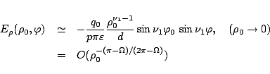 \begin{eqnarray*}
E_\rho(\rho_0,\varphi )
&\simeq&
-\frac{q_0}{p\pi\varepsilo...
...uad(\rho_0\to0)\\
&=&
O(\rho_0^{-(\pi-\Omega)/(2\pi-\Omega)})
\end{eqnarray*}