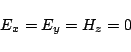\begin{displaymath}
E_x = E_y = H_z = 0
\end{displaymath}