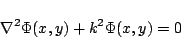 \begin{displaymath}
\nabla^2\Phi(x,y) + k^2 \Phi(x,y) = 0
\end{displaymath}