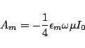 \begin{displaymath}
A_m
= -\frac{1}{4}{\epsilon_m\omega\mu I_0}
\end{displaymath}