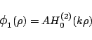 \begin{displaymath}\mbox{\large$\phi$}_1(\rho) = A H_{0}^{(2)}(k\rho) \end{displaymath}