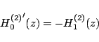 \begin{displaymath}{H_{0}^{(2)}}'(z)=-H_{1}^{(2)}(z) \end{displaymath}