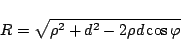 \begin{displaymath}
R = \sqrt{\rho^2 + d^2 - 2\rho d \cos\varphi }
\end{displaymath}