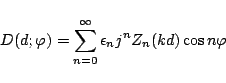 \begin{displaymath}
D(d;\varphi )
=
\sum_{n=0}^{\infty}\epsilon_n j^n Z_n(kd)\cos n\varphi
\end{displaymath}