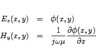 \begin{eqnarray*}
E_z(x,y) &=& \mbox{\large$\phi$}(x,y)\\
H_y(x,y) &=& \frac{1}{j\omega\mu}\frac{\partial \mbox{\large$\phi$}(x,y)}{\partial x}
\end{eqnarray*}
