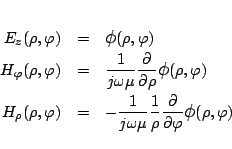 \begin{eqnarray*}
E_z(\rho,\varphi ) &=& \mbox{\large$\phi$}(\rho,\varphi )\\
...
...{\partial }{\partial \varphi }\mbox{\large$\phi$}(\rho,\varphi )
\end{eqnarray*}