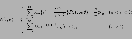 \begin{displaymath}
\mbox{\large$\phi$}(r,\theta)=\left\{
\begin{array}{ll}
\...
...y}D_n r^{-(n+1)}
P_n(\cos\theta)},& (r>b)
\end{array}\right.
\end{displaymath}