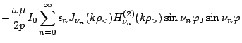 $\displaystyle -\frac{\omega\mu}{2p}I_0
\sum_{n=0}^{\infty}
\epsilon_n J_{\nu_n}...
..._{\nu_n}^{(2)}(k\rho_{\mbox{\tiny {$>$}}})
\sin\nu_n\varphi _0 \sin\nu_n\varphi$