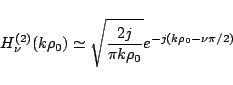 \begin{displaymath}
H_{\nu}^{(2)}(k\rho_0)
\simeq
\sqrt{\frac{2j}{\pi k\rho_0}}e^{-j(k\rho_0-{\nu\pi}/{2})}
\end{displaymath}