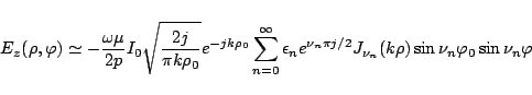 \begin{displaymath}
E_z(\rho,\varphi )
\simeq
-\frac{\omega\mu}{2p}I_0
\sqrt...
.../{2}}
J_{\nu_n}(k\rho)
\sin\nu_n\varphi _0 \sin\nu_n\varphi
\end{displaymath}