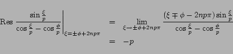 \begin{eqnarray*}
\mbox{Res}\left.
\frac{\sin\frac{\xi}{p}}
{\cos\frac{\xi}{p...
...rac{\xi}{p}}
{\cos\frac{\xi}{p}-\cos\frac{\phi}{p}}
\\
&=& -p
\end{eqnarray*}