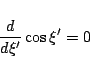 \begin{displaymath}
\frac{d}{d\xi'}\cos\xi' = 0
\end{displaymath}