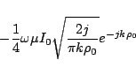 \begin{displaymath}-\frac{1}{4}\omega\mu I_0\sqrt{\frac{2j}{\pi k\rho_0}}e^{-jk\rho_0} \end{displaymath}