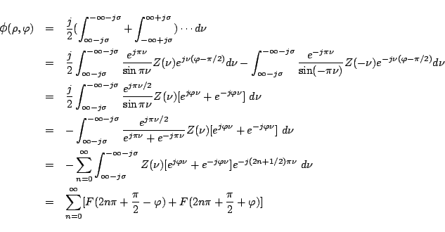 \begin{eqnarray*}
\mbox{\large$\phi$}(\rho,\varphi )
&=&
\frac{j}{2}(
\int_{...
...F(2n\pi+\frac{\pi}{2}-\varphi )+F(2n\pi+\frac{\pi}{2}+\varphi )]
\end{eqnarray*}