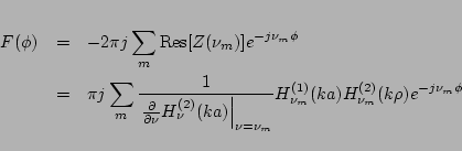 \begin{eqnarray*}
F(\phi)
&=&
-2\pi j\sum_{m}
\mbox{Res}[Z(\nu_m)] e^{-j\nu_...
...u_m}}
H_{\nu_m}^{(1)}(ka)H_{\nu_m}^{(2)}(k\rho) e^{-j\nu_m\phi}
\end{eqnarray*}