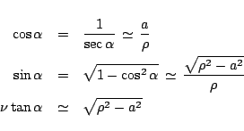 \begin{eqnarray*}
\cos\alpha &=& \frac{1}{\sec\alpha} \,\simeq\, \frac{a}{\rho}...
...rho^2-a^2}}{\rho}\\
\nu\tan\alpha &\simeq& {\sqrt{\rho^2-a^2}}
\end{eqnarray*}