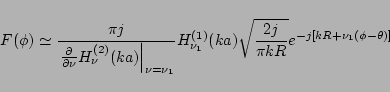 \begin{displaymath}
F(\phi)
\simeq
\frac{\pi j}{\left.\frac{\partial}{\partia...
...}(ka)
\sqrt{\frac{2j}{\pi kR}}e^{-j[kR + \nu_1(\phi-\theta)]}
\end{displaymath}