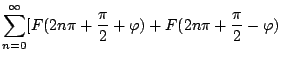 $\displaystyle \sum_{n=0}^{\infty}[
F(2n\pi+\frac{\pi}{2}+\varphi )
+F(2n\pi+\frac{\pi}{2}-\varphi )$