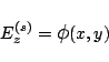 \begin{displaymath}E_z^{(s)} = \mbox{\large$\phi$}(x,y) \end{displaymath}