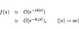 \begin{eqnarray*}
f(x) &\simeq& O(e^{-jk\vert x\vert})
\\
&\simeq& O(e^{-k_i\vert x\vert})
,\qquad(\vert x\vert\to\infty)
\end{eqnarray*}