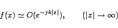 \begin{displaymath}f(x) \simeq O(e^{-jk\vert x\vert}),\qquad(\vert x\vert\to\infty) \end{displaymath}