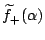 $\widetilde{f}_+(\alpha)$