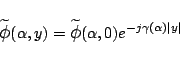 \begin{displaymath}
\widetilde{\mbox{\large$\phi$}}(\alpha,y)
=
\widetilde{\mbox{\large$\phi$}}(\alpha,0)
e^{-j\gamma(\alpha)\vert y\vert}
\end{displaymath}