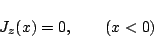 \begin{displaymath}J_z(x) = 0,\qquad(x<0) \end{displaymath}