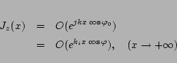 \begin{eqnarray*}
J_z(x) &=& O(e^{jkx\cos\varphi _0})\\
&=& O(e^{k_ix\cos\varphi }),\quad(x\to+\infty)
\end{eqnarray*}