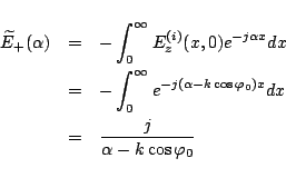 \begin{eqnarray*}
\widetilde{E}_+(\alpha)
&=& -\int_0^\infty E_z^{(i)}(x,0)e^{...
...a-k\cos\varphi _0) x}dx\\
&=& \frac{j}{\alpha-k\cos\varphi _0}
\end{eqnarray*}