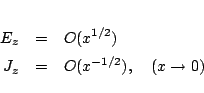 \begin{eqnarray*}
E_z &=& O(x^{1/2})\\
J_z &=& O(x^{-1/2}),\quad(x\to0)
\end{eqnarray*}