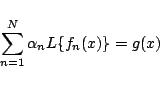 \begin{displaymath}
\sum_{n=1}^N \alpha_n L\{f_n(x)\} = g(x)
\end{displaymath}