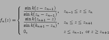 \begin{displaymath}
f_n(z) = \left\{
\begin{array}{ll}
\displaystyle{
\frac{...
...& z \le z_{n-1},\ \mbox{or}\ z \ge z_{n+1}
\end{array}\right.
\end{displaymath}