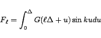 \begin{displaymath}
F_\ell = \int_0^\Delta G(\ell\Delta+u)\sin ku du
\end{displaymath}