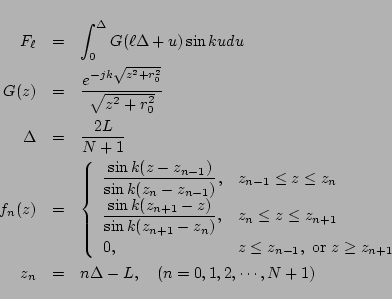 \begin{eqnarray*}
F_\ell
&=&
\int_{0}^{\Delta} G(\ell\Delta+u)\sin k u du
\\ ...
...rray}\right.
\\
z_n &=& n \Delta - L,\quad(n=0,1,2,\cdots,N+1)
\end{eqnarray*}