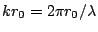 $kr_0=2\pi r_0/\lambda$