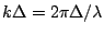 $k\Delta=2\pi \Delta/\lambda$