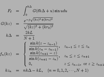 \begin{eqnarray*}
F_\ell
&=&
\int_{0}^{k\Delta} G(\ell k\Delta+u)\sin u du
\\...
...y}\right.
\\
kz_n &=& n k\Delta - kL,\quad(n=0,1,2,\cdots,N+1)
\end{eqnarray*}