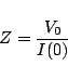 \begin{displaymath}Z = \frac{V_0}{I(0)} \end{displaymath}