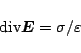 \begin{displaymath}\mbox{div}\mbox{\boldmath${E}$} = \sigma/\varepsilon \end{displaymath}